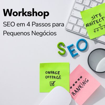 Workshop SEO em 4 Passos para Pequenos Negócios (4H, Assíncrono)